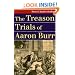 The Treason Trials of Aaron Burr (Landmark Law Cases and American Society)