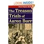 The Treason Trials of Aaron Burr (Landmark Law Cases and American Society)