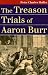 The Treason Trials of Aaron Burr (Landmark Law Cases and American Society)