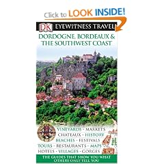 DK Eyewitness Travel Guide: Dordogne, Bordeaux & the Southwest Coast