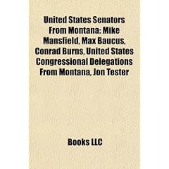 United States Senators from Montana: Mike Mansfield, Max Baucus, Conrad Burns, United States Congressional Delegations from Montana, Jon Tester