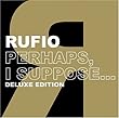 Perhaps I Suppose by RUFIO (2005-08-23)【並行輸入品】