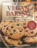 The Joy of Vegan Baking: The Compassionate Cooks' Traditional Treats and Sinful Sweets
