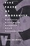 Five Faces of Modernity: Modernism, Avant-garde, Decadence, Kitsch, Postmodernism