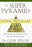 The Superpyramid Eating Program : Introducing The Revolutionary Five New Food Groups
