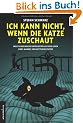 Ich kann nicht, wenn die Katze zuschaut: Neue schreckliche Einzelheiten aus dem Leben eines Mannes von mittlerer Statur