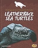 Leatherback Sea Turtles (Endangered and Threatened Animals)