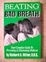 Beating Bad Breath: Your Complete Guide to Eliminating and Preventing Halitosis