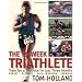 The 12-Week Triathlete: Train for a Triathlon in Just Three Months