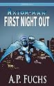 First Night Out: A Superhero Novel [Axiom-man Saga Episode No. 0]