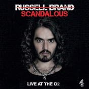 Scandalous: Live at The O2 | [Russell Brand]