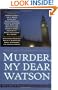 Murder, My Dear Watson: New Tales of Sherlock Holmes