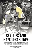 Sex, Lies and Handlebar Tape: The Remarkable Life of Jacques Anquetil, the First Five-Times Winner of the Tour de France