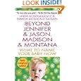 Beyond Jennifer and Jason, Madison and Montana:... by Linda Rosenkrantz and Pamela Redmond Satran