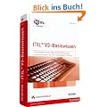 ITIL V3 Basis-Zertifizierung: Grundlagenwissen und Zertifizierungsvorbereitung f�r die ITIL Foundation-Pr�fung