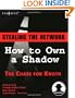 Stealing the Network: How to Own a Shadow