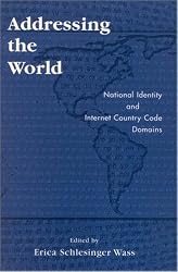 Addressing the World: National Identity and Internet Country Code Domains
