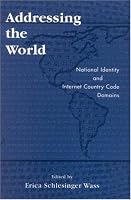 Addressing the World: National Identity and Internet Country Code Domains