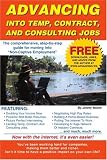 Advancing Into Temp, Contract, and Consulting Jobs: A complete guide to starting and promoting your own consulting business
