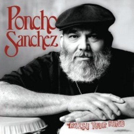 Poncho Sanchez - Raise Your Hand - Zortam Music