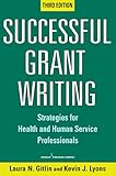 Successful grant writing : strategies for health and human service professionals