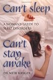 Can't sleep, can't stay awake : a woman's guide to sleep disorders