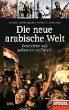 Produkt-Bild: Die neue arabische Welt: Geschichte und politischer Aufbruch - Ein Spiegel-Buch