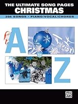 The Ultimate Song Pages Christmas A To Z 202 Songs Piano/Vocal/Chords The Ultimate Song Pages Christmas A To Z 202 Songs Piano/Vocal/Chords