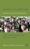 Memory in a global age : discourses, practices and trajectories