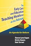 Early Care and Education Teaching Workforce at the Fulcrum: An Agenda for Reform (Early Childhood Education Series)