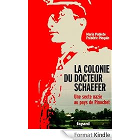 La Colonie du docteur Schaefer:Une secte nazie au pays de Pinochet