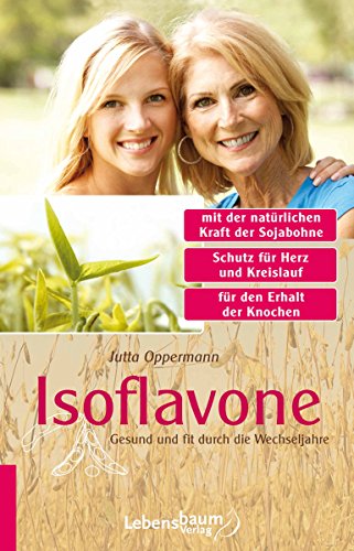 Isoflavone: Gesund und fit durch die Wechseljahre (German Edition)