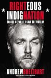 Righteous Indignation: Excuse Me While I Save the World