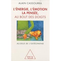 L'�nergie, l'�motion, la pens�e, au bout des doigts : Au-del� de l'ost�opathie