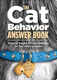 The Cat Behavior Answer Book: Practical Insights & Proven Solutions for Your Feline Questions
