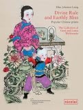 Divine rule and earthly bliss : popular Chinese prints : the collection of Gerd and Lottie Wallenstein