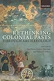 Rethinking colonial pasts through archaeology