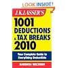 J.K. Lasser's 1001 Deductions and Tax Breaks 2010: Your Complete Guide to Everything Deductible