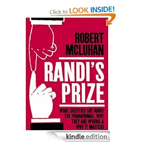 Randi's Prize: What sceptics say about the paranormal, why they are wrong and why it matters