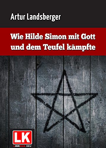 Wie Hilde Simon mit Gott und dem Teufel kämpfte (German Edition)