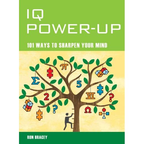 IQ Power-Up: 101 Ways to Sharpen Your Mind