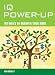 IQ Power-Up: 101 Ways to Sharpen Your Mind