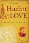 Hazlitt in Love: A Fatal Attachment