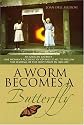 A Worm Becomes A Butterfly