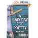 A Bad Day for Pretty: A Crime Novel