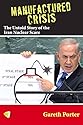 Manufactured Crisis: The Untold Story of the Iran Nuclear Scare