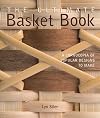 The Ultimate Basket Book: A Cornucopia of Popular Designs to Make