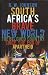 South Africa's Brave New World: The Beloved Country Since the End of Apartheid
