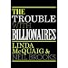 The Trouble With Billionaires