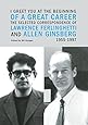 I Greet You at the Beginning of a Great Career: The Selected Correspondence of Lawrence Ferlinghetti and Allen Ginsberg, 1955-1997